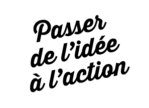 Passer de l’id e  l’action 