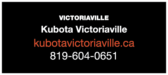 VICTORIAVILLE￼ Kubota Victoriaville kubotavictoriaville.ca 819 604 0651