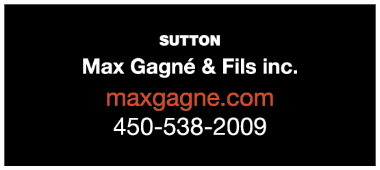 SUTTON￼ Max Gagn & Fils inc. maxgagne.com 450 538 2009