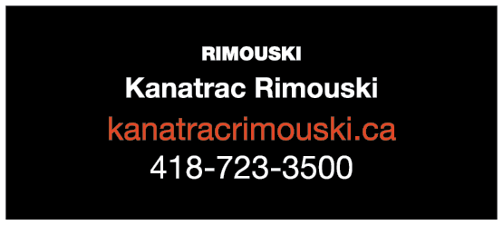 RIMOUSKI￼ Kanatrac Rimouski kanatracrimouski.ca 418 723 3500
