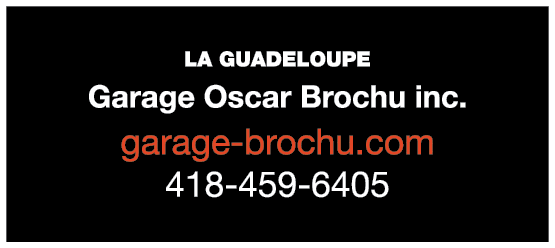 LA GUADELOUPE￼ Garage Oscar Brochu inc. garage brochu.com 418 459 6405